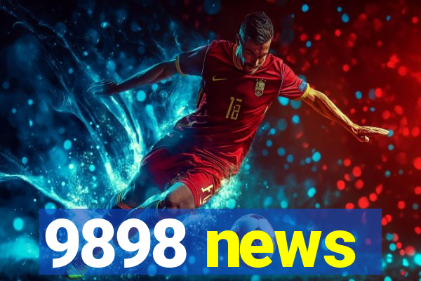 9898 news